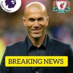 Zinedine Zidane on the Verge of Becoming Liverpool’s New Head Coach — A New Era Looms at Anfield